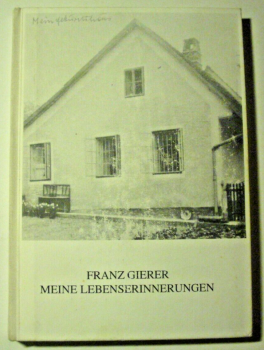 Franz Gierer - Meine Lebenserinnerungen
